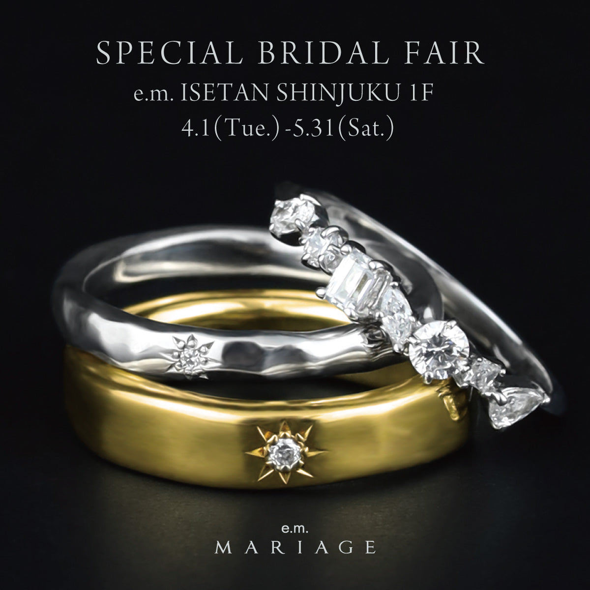 【e.m.ISETAN 1F】Special bridal fair  4.1 (Tue.)〜5.31(Sat.)