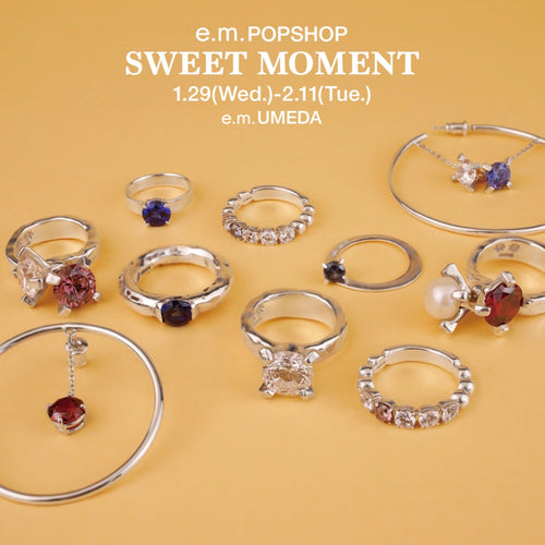 【e.m.UMEDA】sweet moment 1.29(Wed.)～2.11(Tue.)